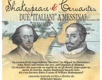 “La Volpe e il Leone” Shakespeare & Cervantes DUE “ITALIANI” A MESSINA?