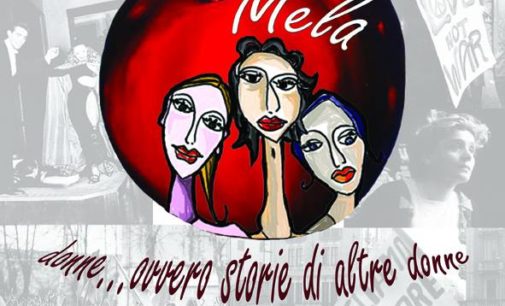 MELA…. DONNE, OVVERO STORIE DI ALTRE DONNE AL TEATRO CIVICO DI ROCCA DI PAPA