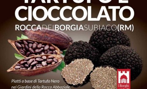 Tartufo e cioccolato, nella Rocca di Subiaco (RM) è tempo di delizie – 29/30 set