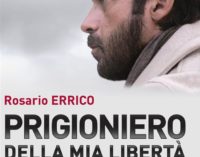 A Roma “Prigioniero della mia libertà” di Rosario Errico