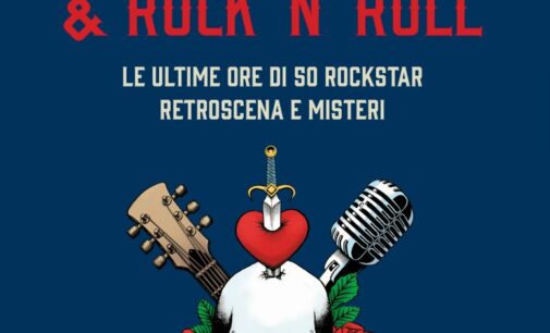 “Amore, morte e Rock’n’ Roll, le ultime ore di 50 rockstar”