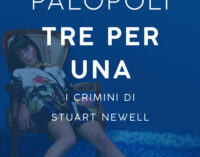 “Tre per una. I crimini di Stuart Newell” di Roberta Palopoli