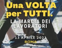 ROMA: UNA VOLTA, PER TUTTI – MARTEDI 13 APRILE ORE 10 MARCIA PACIFICA DEI LAVORATORI – ANCORA UNA VOLTA TUTTI INSIEME IN UNA SOLA VOCE