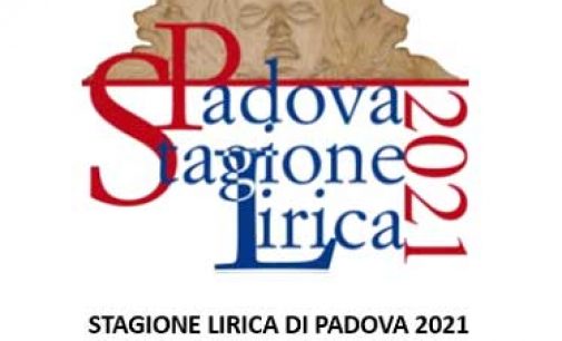 STAGIONE LIRICA DI PADOVA 2021 dal  6 agosto al 1 gennaio 2022