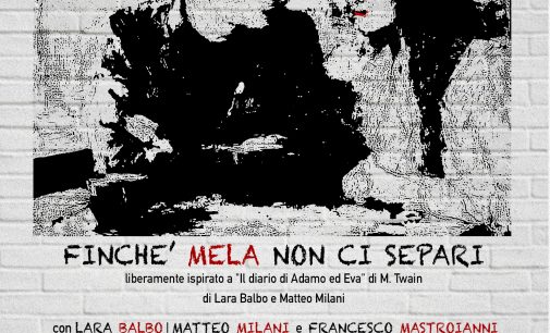 Teatro Marconi – FINCHÉ MELA NON CI SEPARI