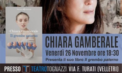 Chiara Gamberale al Teatro Tognazzi presenta “Il grembo paterno”