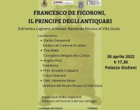 Dall’antica Lugnano al Museo Etrusco di Villa Giulia: un convegno per celebrare la figura di Ficoroni