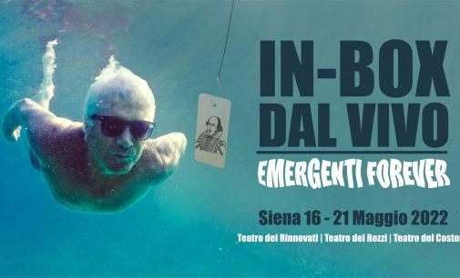 IN-BOX DAL VIVO 2022  Emergenti Forever  Siena | 16 – 21 maggio 2022