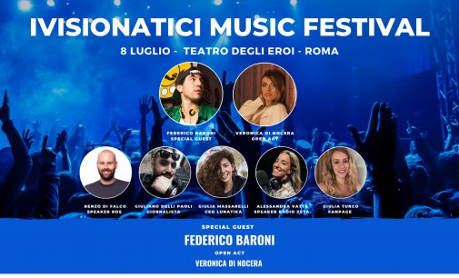 IVISIONATICI MUSIC FESTIVAL  L’8 LUGLIO AL TEATRO DEGLI EROI DI ROMA
