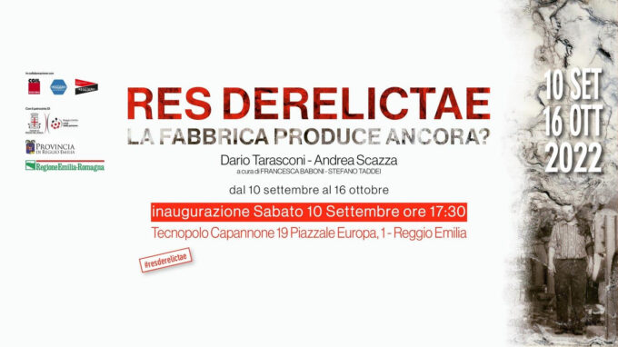 Dario Tarasconi e Andrea Scazza RES DERELICTAE. La fabbrica produce ancora?