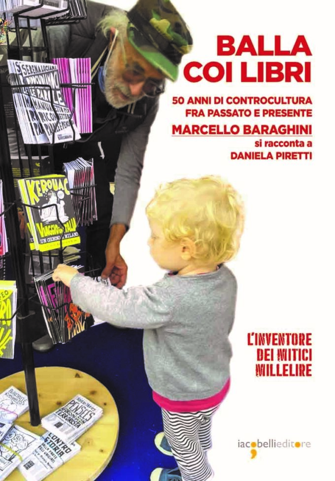 Oggi 11/05 libreria Palazzo delle Esposizioni: “Balla coi libri – 50 anni di controcultura fra passato e presente” di Marcello Baraghini