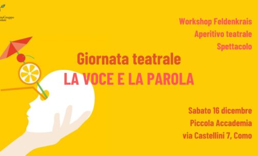 Sabato 16 dicembre dal pomeriggio alla sera alla Piccola Accademia di Como – “Giornata teatrale La voce e la parola”