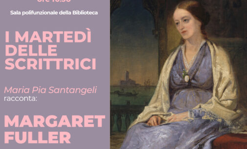 “Martedì delle scrittrici” – Maria Pia Santangeli racconta Margaret Fuller