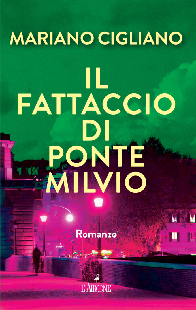 Il 14/6 a Roma presentazione de “Il Fattaccio di Ponte Milvio” di Mariano Cigliano