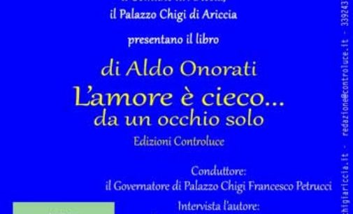 Ariccia – Aldo Onorati “L’amore è cieco… da un occhio solo”