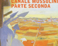 #Nonleggeteilibri – Canale Mussolini – parte seconda, la Grande Storia e…