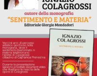 Castel San Pietro Romano – L’Artista Ignazio Colagrossi presenta la sua MONOGRAFIA Sentimento e Materia