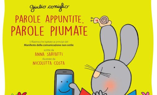 “Parole appuntite, parole piumate”: nasce il manifesto della comunicazione non ostile testimonial eccezionale…Giulio Coniglio