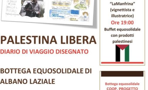 Albano Laziale: “Palestina libera – Diario di viaggio disegnato”