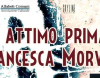 UN ATTIMO PRIMA. FRANCESCA MORVILLO_ dal 26 novembre al 6 dicembre_ Teatro Ciak