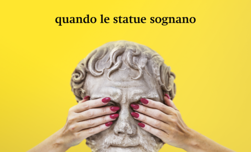 MUSEO SALINAS -QUANDO LE STATUE SOGNANO. Frammenti da un museo in transito – OPENING: giovedì 28 novembre | Museo Salinas, Palermo