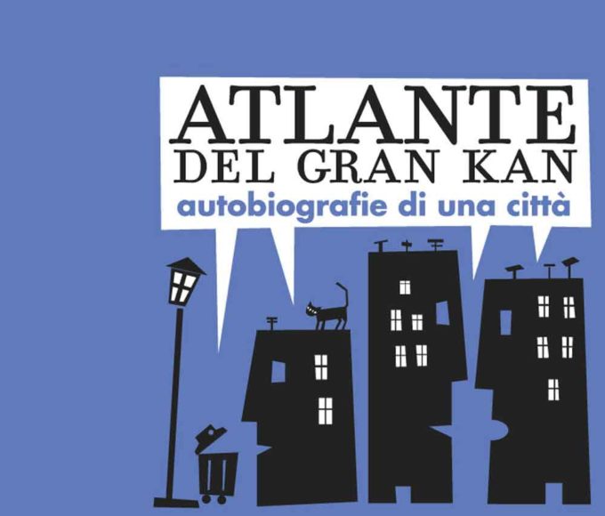  Il mio Teatro è una Città – Atlante del Gran Kan – Viaggio/Arte/Spettacolo/Comunità