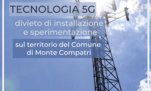 SALUTE, DIVIETO DI SPERIMENTAZIONE E INSTALLAZIONE DI TECNOLOGIE 5G SUL TERRITORIO DEL COMUNE DI MONTE COMPATRI”