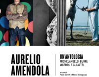 FONDAZIONE PISTOIA MUSEI  – AURELIO AMENDOLA Un’antologia. Michelangelo, Burri, Warhol e gli altri