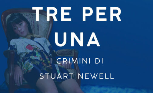 “Tre per una. I crimini di Stuart Newell” di Roberta Palopoli