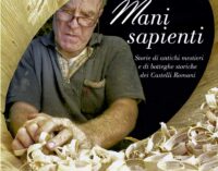 Mani sapienti  – Storie di antichi mestieri e di botteghe storiche dei Castelli Romani