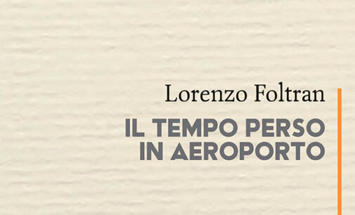 “Il tempo perso in aeroporto” di Lorenzo Foltran