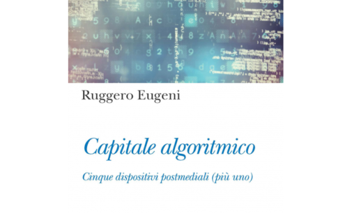 “Capitale algoritmico”: il nuovo libro di Ruggero Eugeni