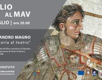 Museo MAV  – “Alessandro Magno, dalla storia al teatro”