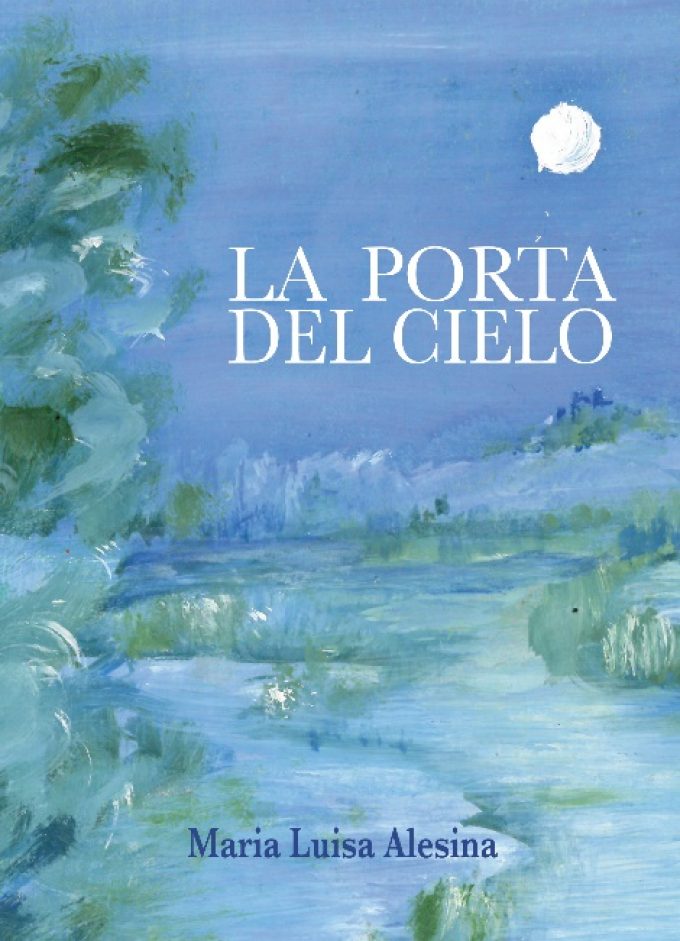 “La Porta del Cielo”, primo romanzo della scrittrice-pittrice Maria Luisa Alesina