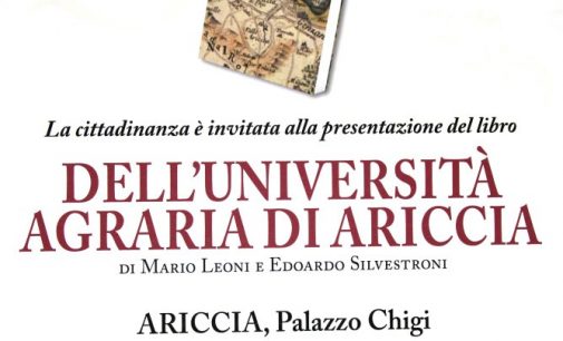 “Dell’università agraria di Ariccia” il volume di Leoni e Silvestroni venerdì 19 a Palazzo Chigi