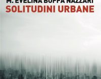 “Solitudini urbane” di Maria Evelina Buffa Nazzari