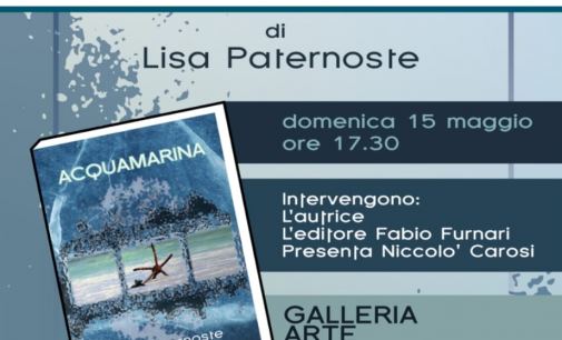 “Acquamarina” romanzo d’esordio di Lisa Paternoste alla Galleria d’arte Sempione