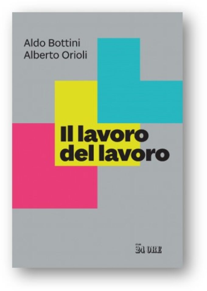 “Il lavoro del lavoro” di Alberto Orioli e Aldo Bottini al Festival dell’Economia di Trento