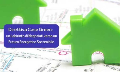 Direttiva Case Green: Un Labirinto di Negoziati verso un Futuro Energetico Sostenibile