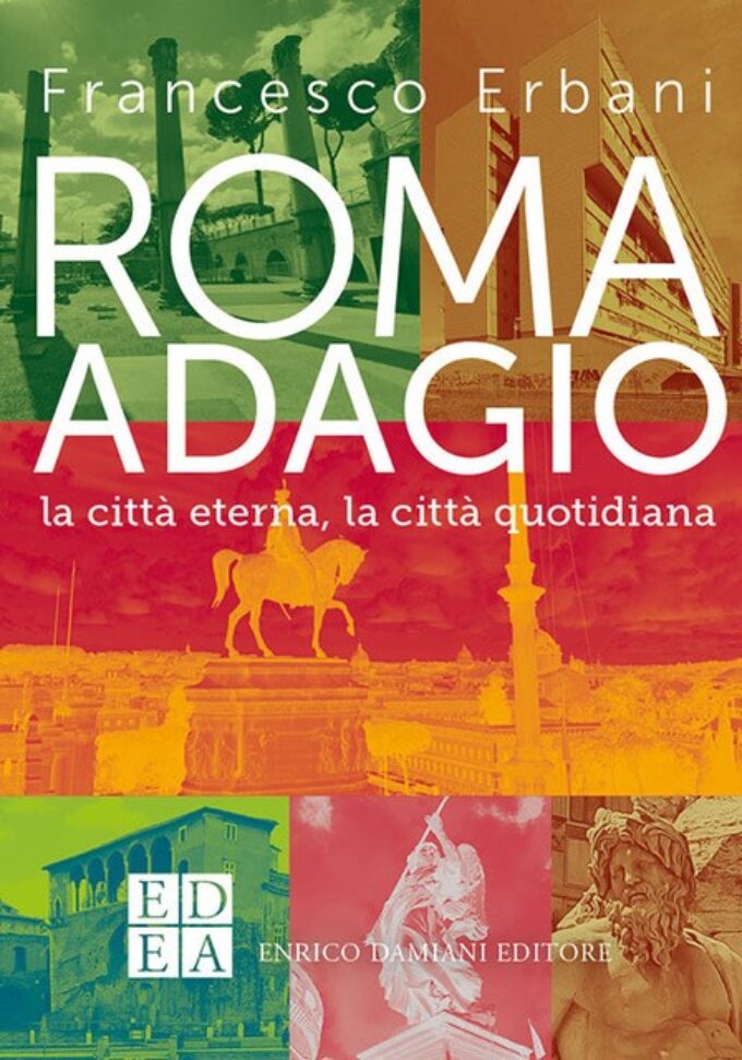 “Roma Adagio – La città eterna, la città quotidiana” di Francesco Erbani