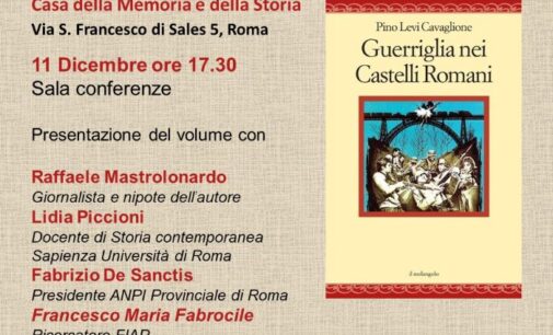 Casa della Memoria e della Storia, “Guerriglia nei Castelli Romani” di P. Levi Cavaglione