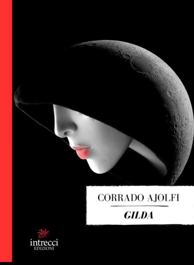 “Gilda”, nuovo romanzo di Corrado Ajolfi e la nuova edizione di “Piccole vite infelici” di Stefano Labbia
