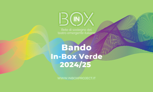 ONLINE IL BANDO IN-BOX VERDE 2024/25 | In-Box, rete di sostengno del teatro emergente italiano