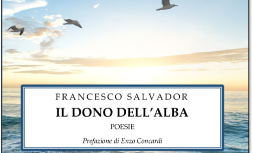 Francesco Salvador e “Il dono dell’alba”