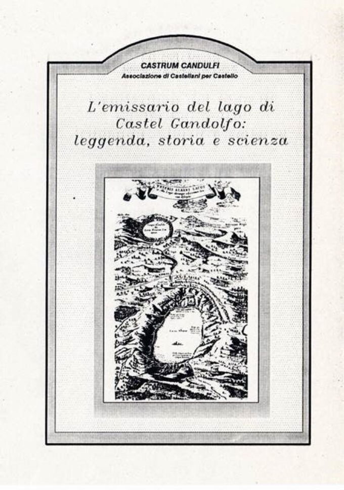 “L’emissario del lago di Castel Gandolfo: leggenda, storia e scienza”