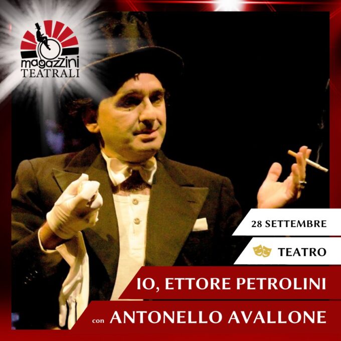 Ai Magazzini Teatrali in scena Antonello Avallone con “Io, Ettore Petrolini” – Anteprima Nazionale