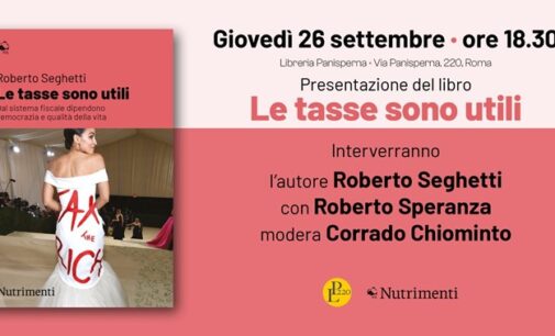 “Le tasse sono utili” di Roberto Seghetti, come sfatare il mito liberista…