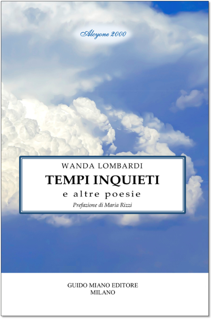 “Tempi inquieti e altre poesie” di Wanda Lombardi, con prefazione di Maria Rizzi