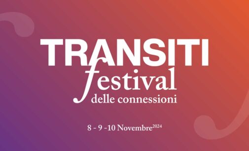 Transiti Fest. Il festival delle connessioni dall’8 al 10 novembre