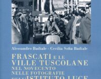 “Frascati e le Ville Tuscolane. Nelle Fotografie dell’Istituto Luce” di Alessandro e Cecilia Sofia Badiale